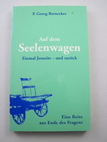 Auf dem Seelenwagen. Einmal Jenseits - und zurück. Eine Reise ans Ende des Fragens Books