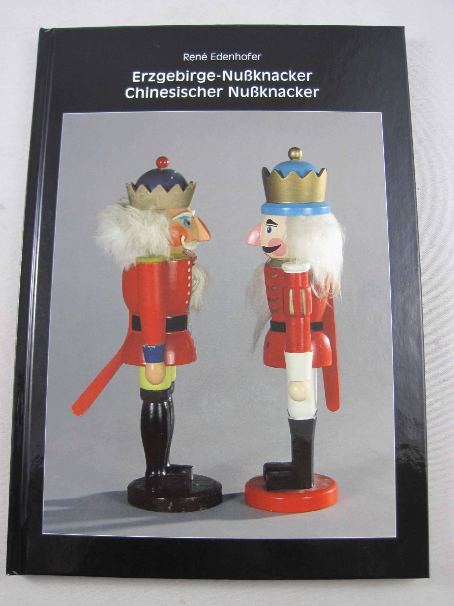 Erzgebirge-Nussknacker - Chinesische Nussknacker - Edenhofer, Rene book