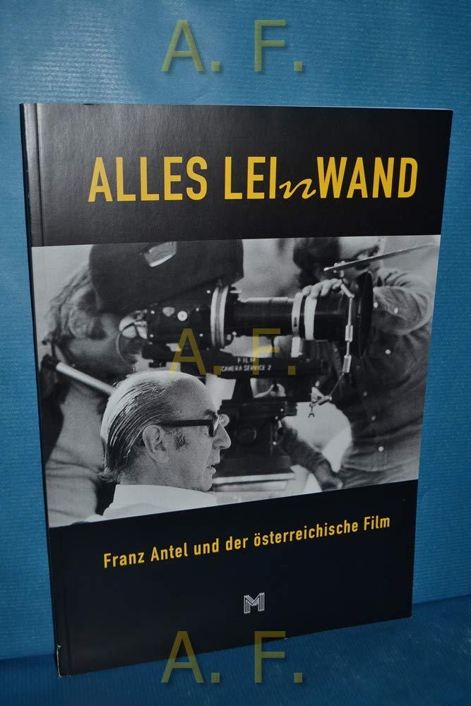 Alles Leinwand : Franz Antel und der österreichische Film, 7. Juni bis 16. September 2001, Historisches Musem der Stadt Wien. Books