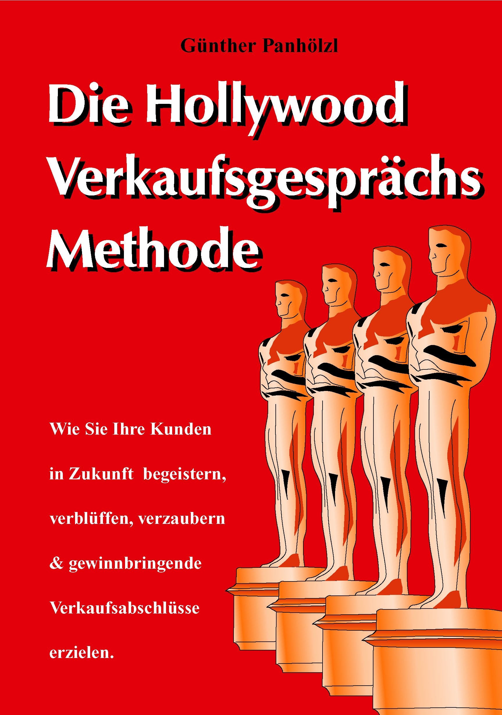 Die Hollywood Verkaufsgesprächs Methode: Wie Sie Ihre Kunden in Zukunft begeistern, verblüffen, verzaubern und gewinnbringende Verkaufsabschlüsse erzielen Law