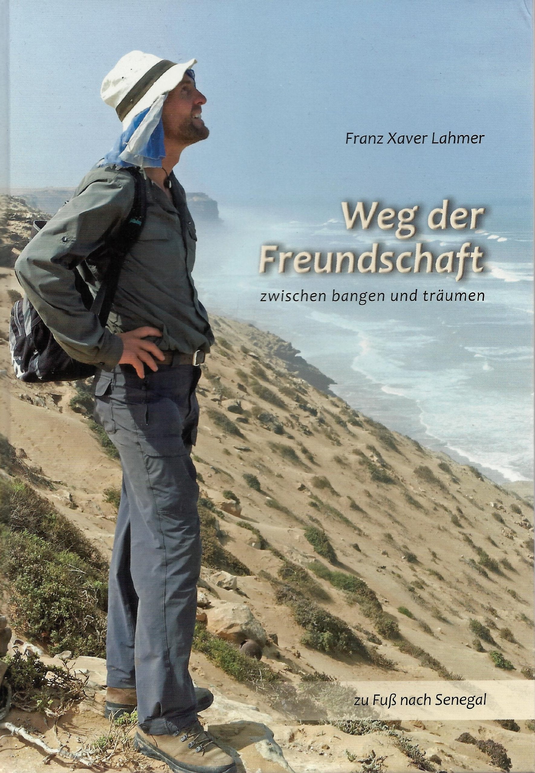 Weg der Freundschaft zwischen bangen und träumen - zu Fuß nach Senegal Books