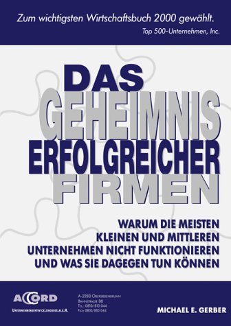 Das Geheimnis erfolgreicher Firmen. Warum die meisten kleinen und mittleren Unternehmen nicht funktionieren und was Sie dagegen tun können Politics & Society Books