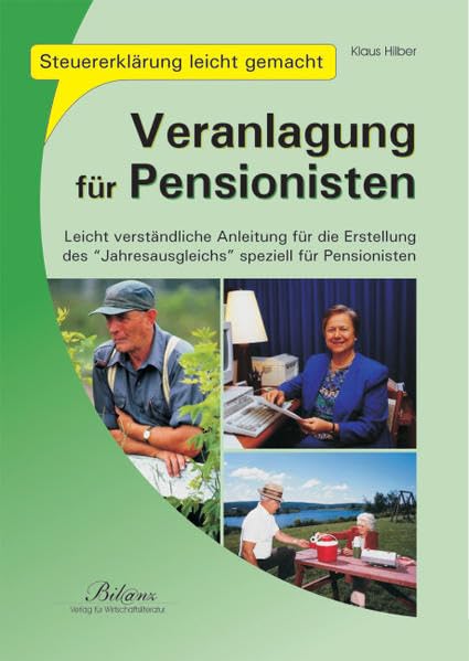Veranlagung für Pensionisten: Leicht verständliche Anleitung für die Erstellung des Jahresausgleichs speziell für Pensionisten. Österreichisches Recht Law