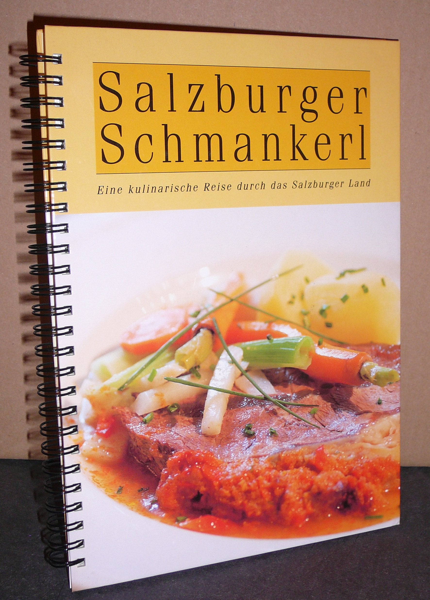 Salzburger Schmankerl. Eine kulinarische Reise durch das Salzburger Land Cooking & Enjoying