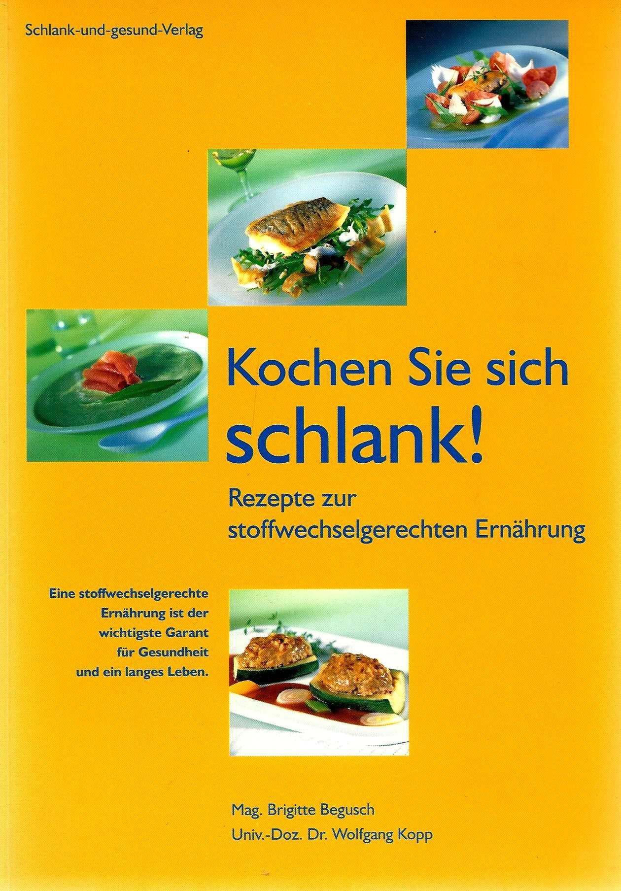 Kochen Sie sich schlank: Das Kochbuch zur stoffwechselgerechten Ernährung Health, Nutrition & Fitness