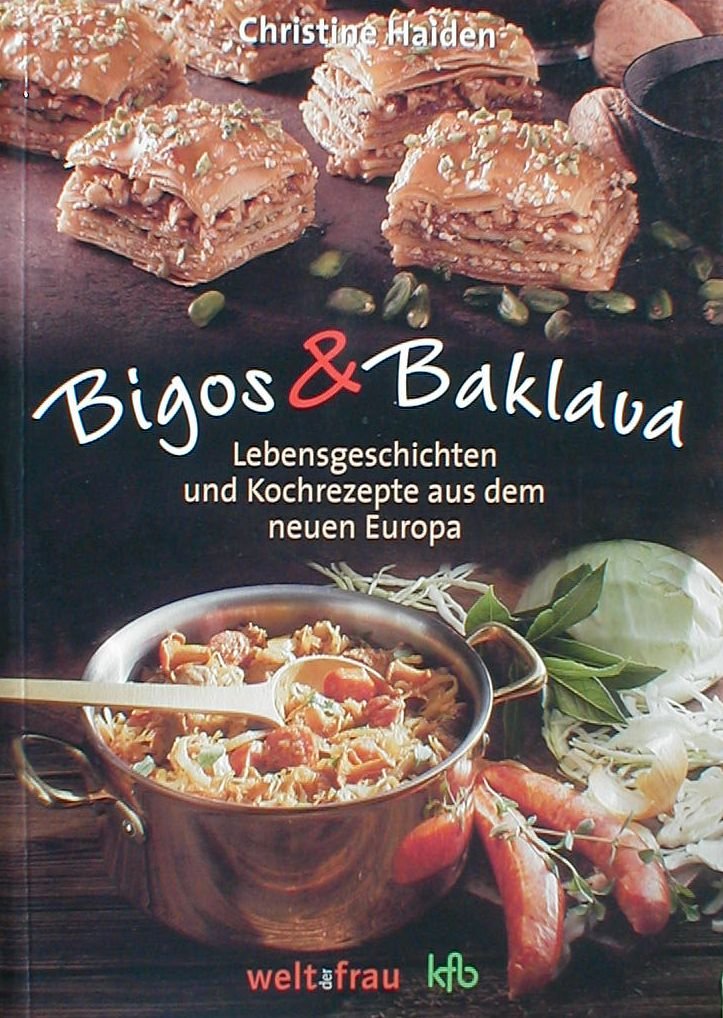 Bigos & Baklava: Lebensgeschichten und Kochrezepte aus dem neuen Europa Leisure, Home & Garden