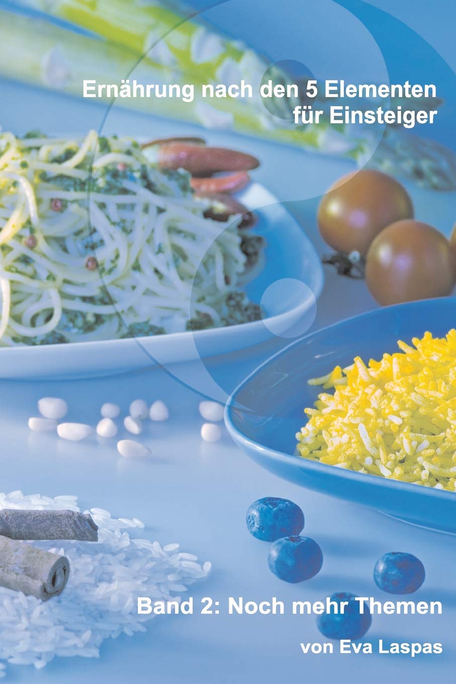Ernährung nach den 5 Elementen für Einsteiger: Weitere Themen A-Z: Weitere Theman A-Z Health, Nutrition & Fitness Books