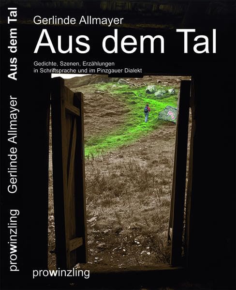 Aus dem Tal: Gedichte, Szenen, Erzählungen in Schriftsprache und im Pinzgauer Dialekt Poetry