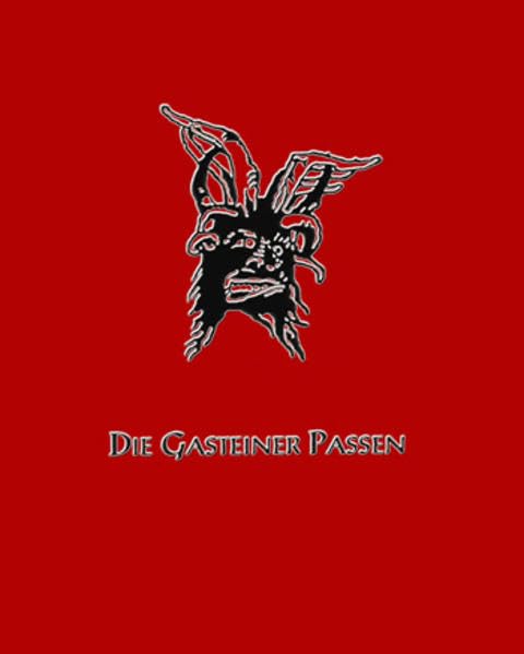 Die Gasteiner Passen 2014: Eine komplett überarbeitete Neuauflage des 1. Kultbuches über den Gasteiner Krampuslauf von 2002 Politics & History