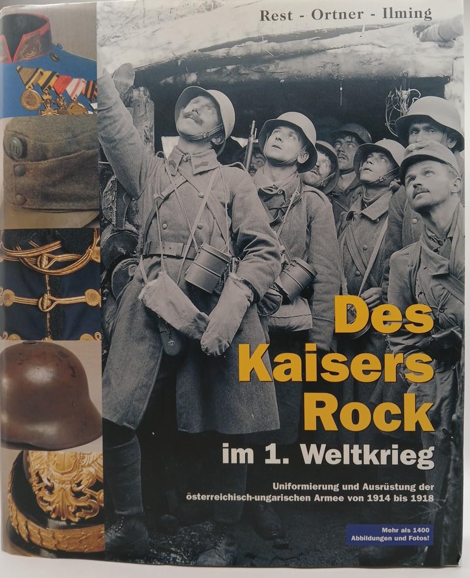 Des Kaisers Rock im 1. Weltkrieg: Uniformierung und Ausrüstung der österreichisch-ungarischen Armee von 1914 bis 1918 Politics & History