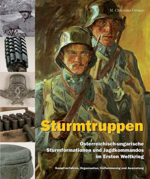 Sturmtruppen: Österreichisch-ungarische Sturmformationen und Jagdkommandos im Ersten Weltkrieg (Livre en allemand) book