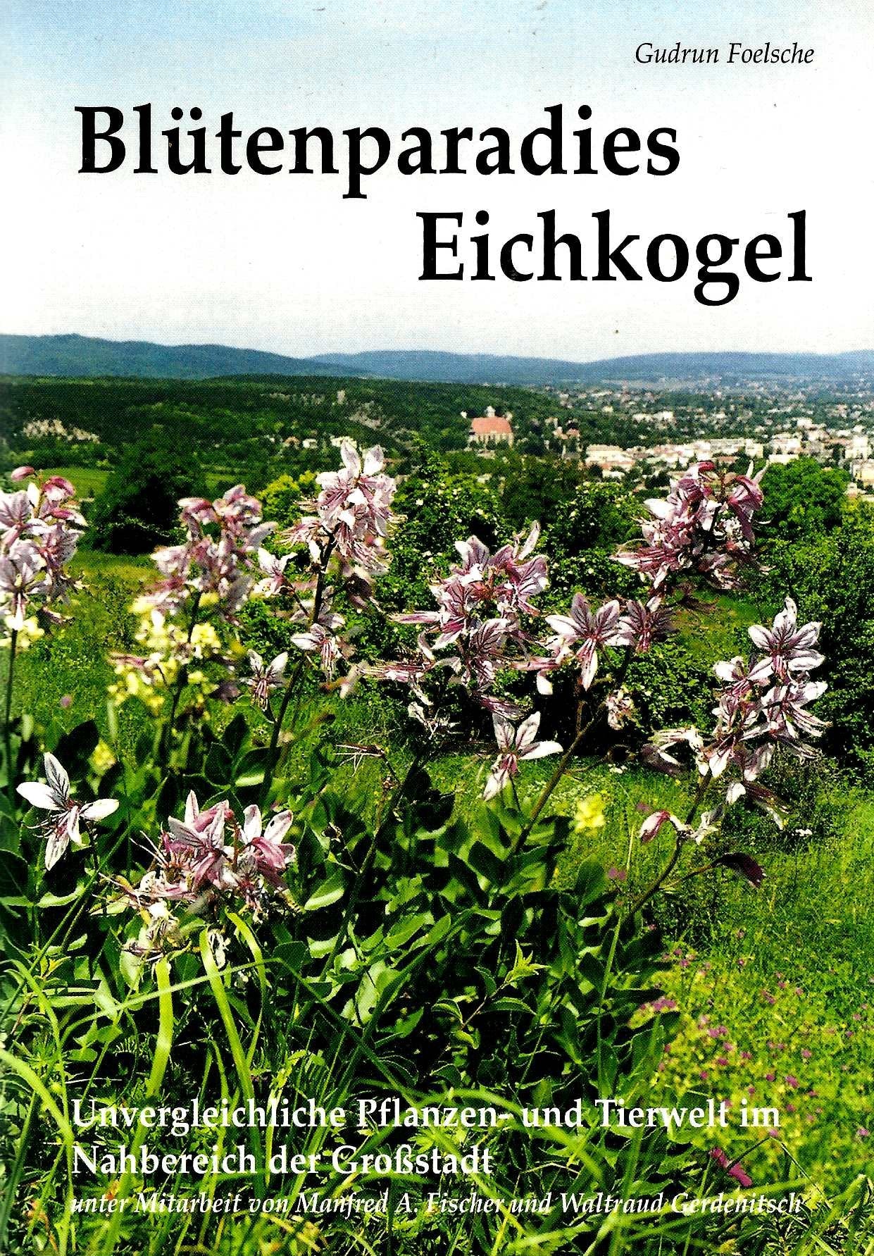 Blütenparadies Eichkogel - Unvergleichliche Pflanzen- und Tierwelt im Nahbereich Großstadt Books