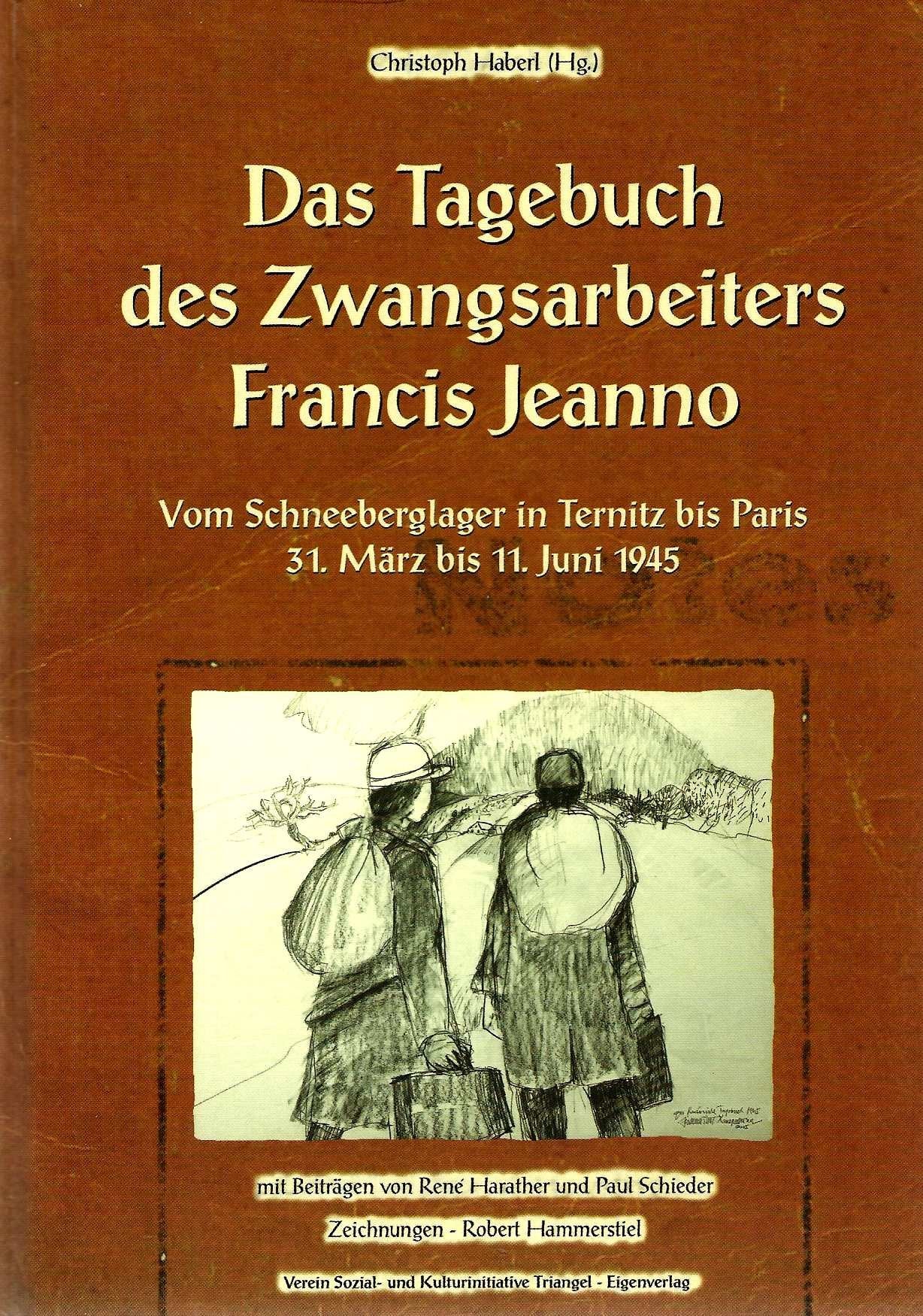 Das Tagebuch des Zwangsarbeiters Francis Jeanno. Vom Schneeberglager in Ternitz bis Paris. 31 März bis 11. Juni Books
