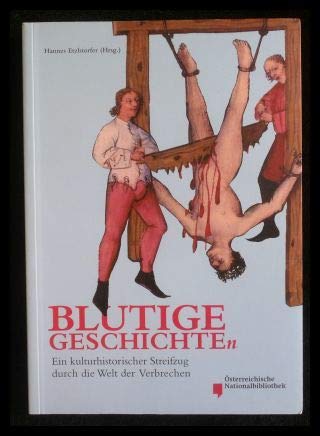 Blutige Geschichten: Ein kulturhistorischer Streifzug durch die Welt der Verbrechen Politics & History