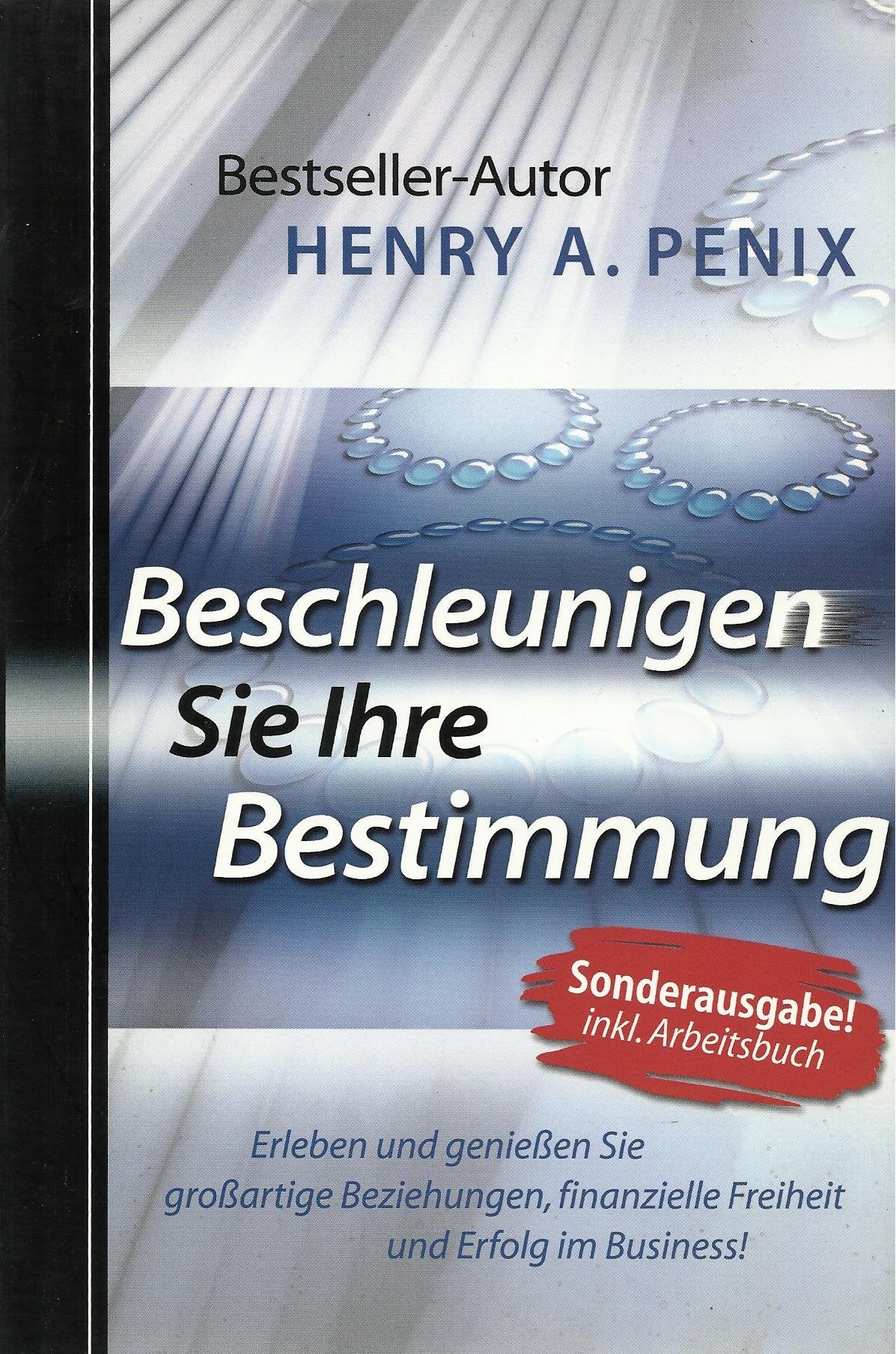 Beschleunigen Sie Ihre Bestimmung. Erleben und genießen Sie großartige Beziehungen, finanzielle Freiheit und Erfolg im Business! (Sonderausgabe inkl. Arbeitsbuch) Books