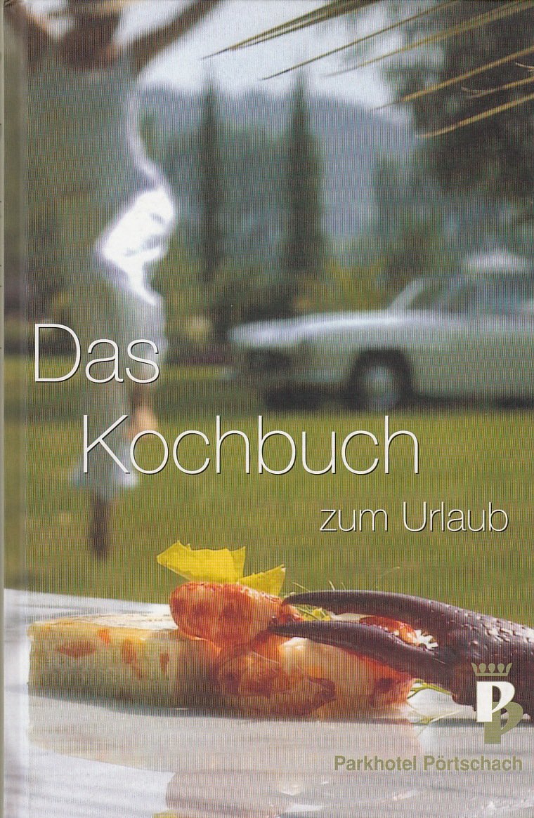 Das Kochbuch zum Urlaub. Parkhotel Pörtschach book