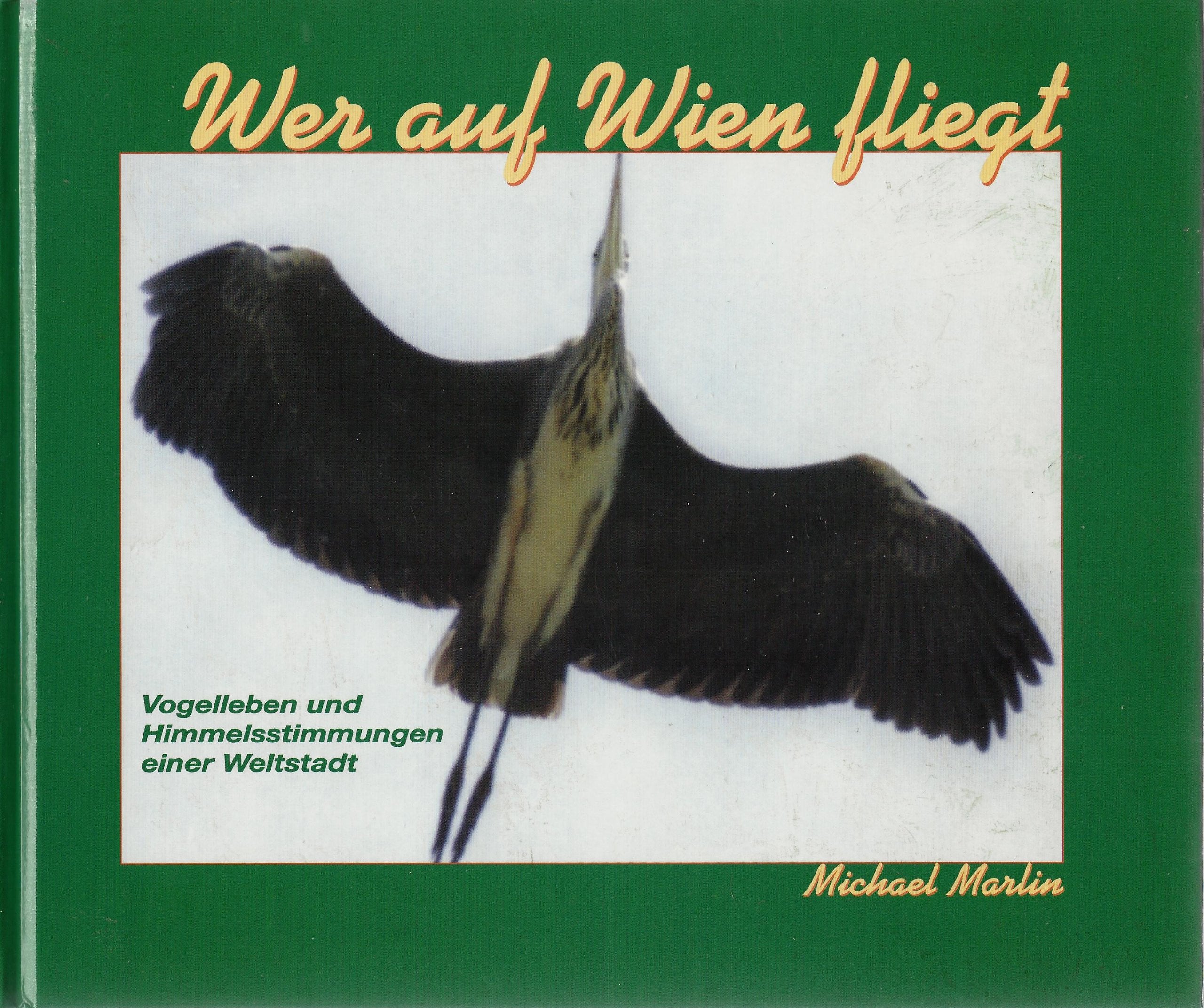 Wer auf Wien fliegt. Vogelleben und Himmelsstimmungen einer Weltstadt Leisure, Home & Garden