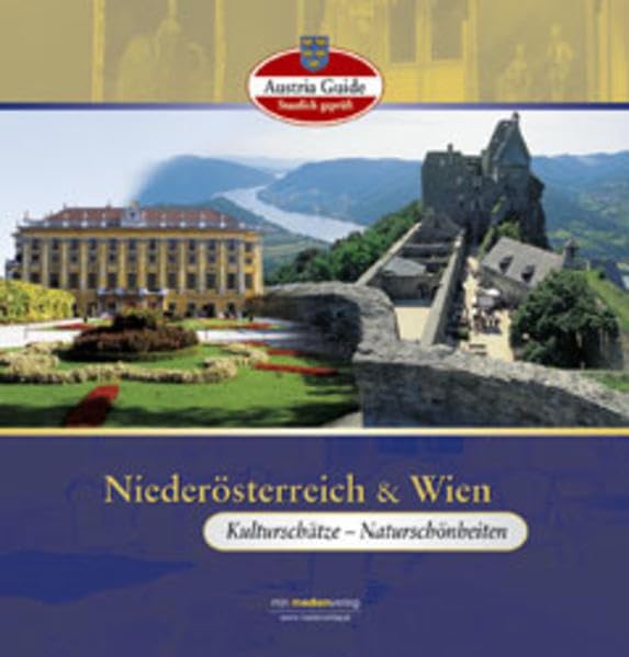 Kulturschätze & Naturschönheiten - Niederösterreich und Wien: Niederösterreich und Wien von seinen schönsten Seiten - Ausflugsziele, kulturelle Highlights, Attraktionen Leisure, Home & Garden