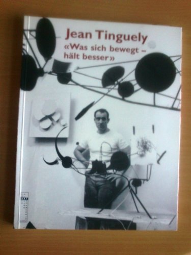 Jean Tinguely, was sich bewegt - hält besser. Books