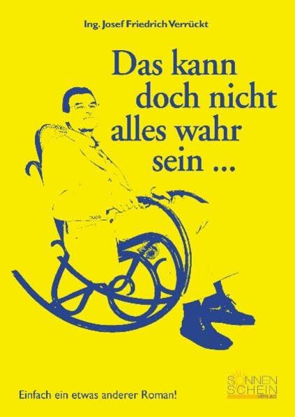 Das kann doch nicht alles wahr sein...: Einfach ein etwas anderer Roman Business, Finance & Career