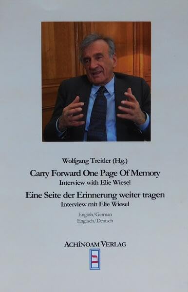 Carry Forward One Page Of Memory /Eine Seite der Erinnerung weiter tragen: Interview with Elie Wiesel /Interview mit Elie Wiesel Religion & Esotericism