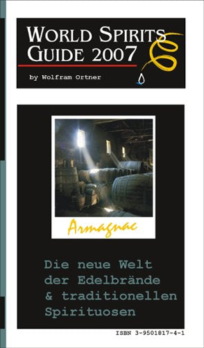World-Spirits Guide 2007: Die neue Welt der Edelbrände und traditionellen Spirituosen Cooking & Enjoying