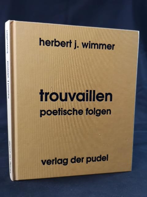 Trouvaillen: Poetische Folgen. Dt. /Engl. Poetry