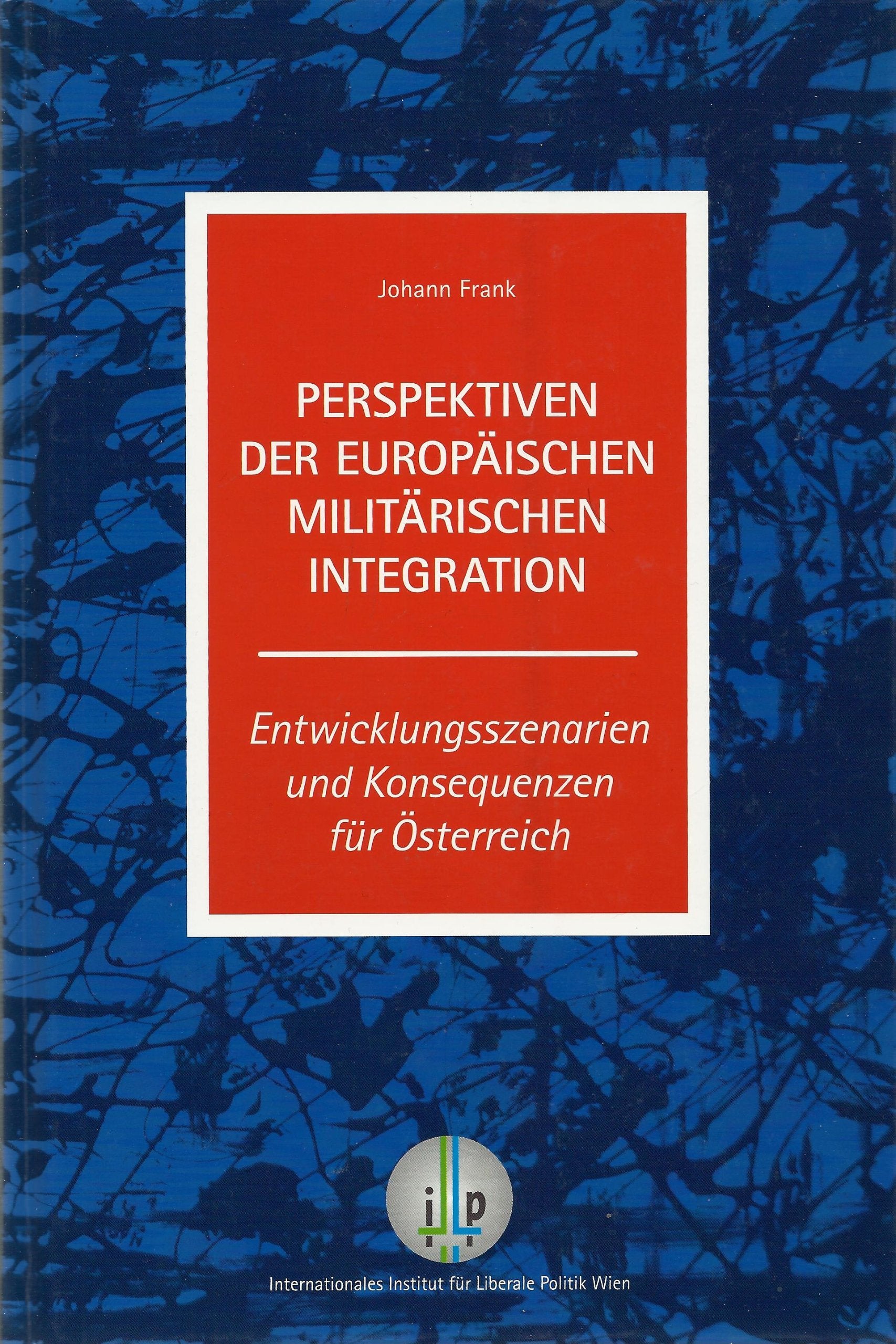 Perspektiven der Europäischen Militärischen Intergration. Entwicklungsszenarien und Konsequenzen für Österreich Books