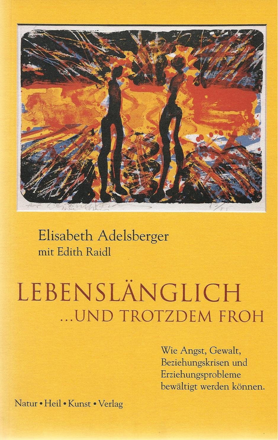 Lebenslänglich... und trotzdem froh. Wie Angst, Gewalt, Beziehungskrisen und Erziehungsprobleme bewältigt werden können Lifestyle