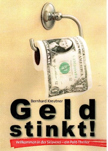 Geld stinkt!: Willkommen in der Sklaverei - ein Polit-Thriller Crime & Thrillers