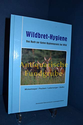 Wildbret-Hygiene: Das Buch zur Guten Hygienepraxis bei Wild Health, Nutrition & Fitness