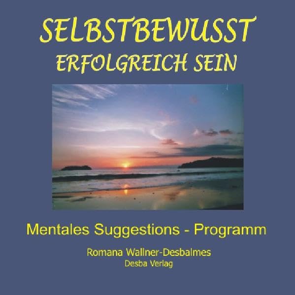 Selbstbewusst erfolgreich sein. Mentales Suggestions-Programm mit hypnotischer Wirkung: Steigern Sie Ihr Selbstbewusstsein, Ihre Selbstsicherheit und werden Sie eine erfolgreiche Persönlichkeit cd