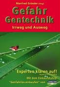 Gefahr Gentechnik: Irrweg und Ausweg Natural Sciences