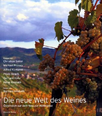 Die neue Welt des Weines. Österreich auf dem Weg zur Weltklasse Leisure, Home & Garden Books
