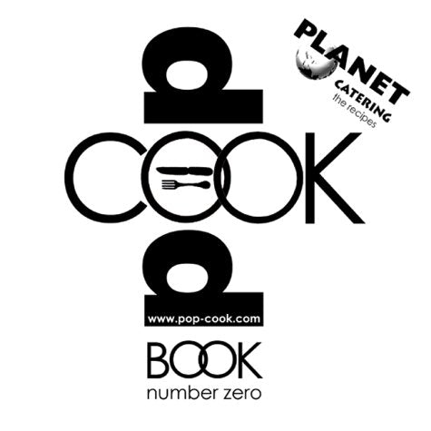 pop-cook-book number zero: Planet Catering - die Rezepte Cooking & Enjoying