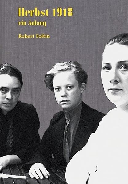 Herbst 1918: ein Anfang - Foltin, Robert book