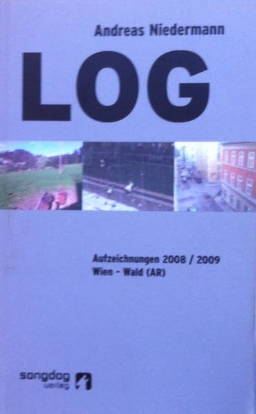 LOG: Aufzeichnungen Wien-Wald 2008/09 Essays & Short Stories