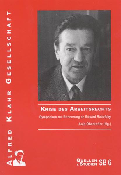 Krise des Arbeitsrechts: Symposium zur Erinnerung an Eduard Rabofsky (Quellen und Studien) Law