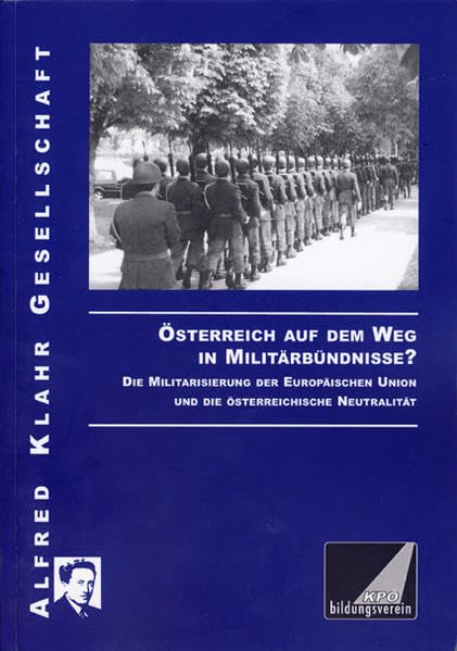 Österreich auf dem Weg in Militärbündnisse?: Die Militarisierung der Europäischen Union und die österreichische Neutralität Law Books