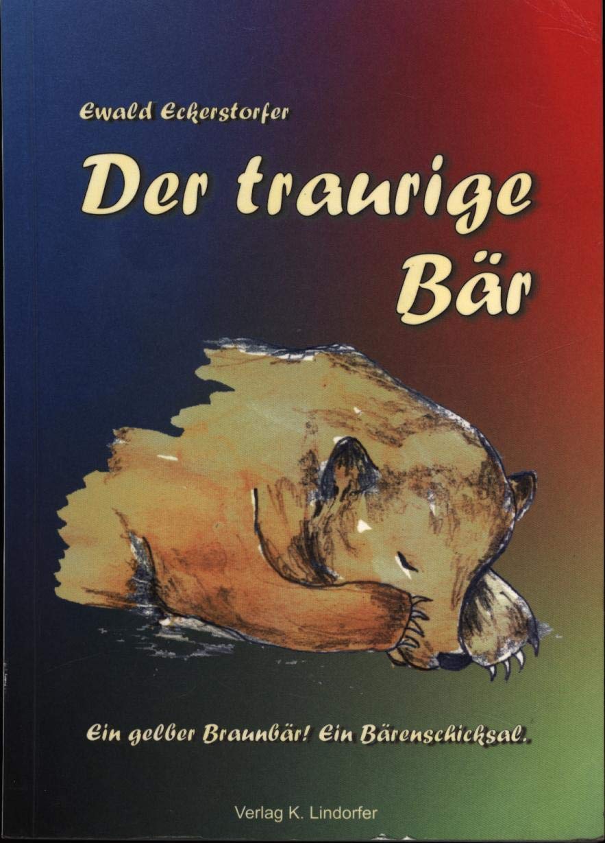 Der traurige Bär: Ein gelber Braunbär! Ein Bärenschicksal Novels & Short Stories