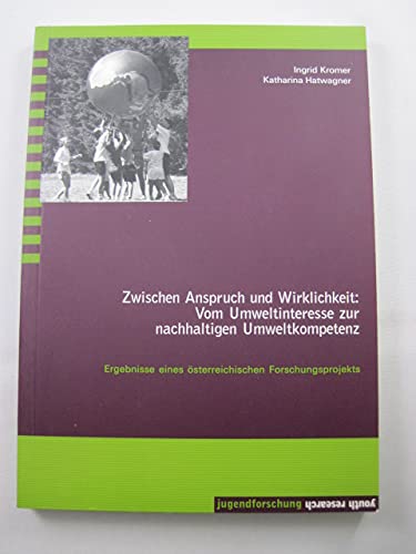 Zwischen Anspruch und Wirklichkeit: Vom Umweltinteresse zur nachhaltigen Umweltkompetenz: Ergebnisse eines österreichischen Forschungsprojekts (Beiträge zur Jugendforschung) Law