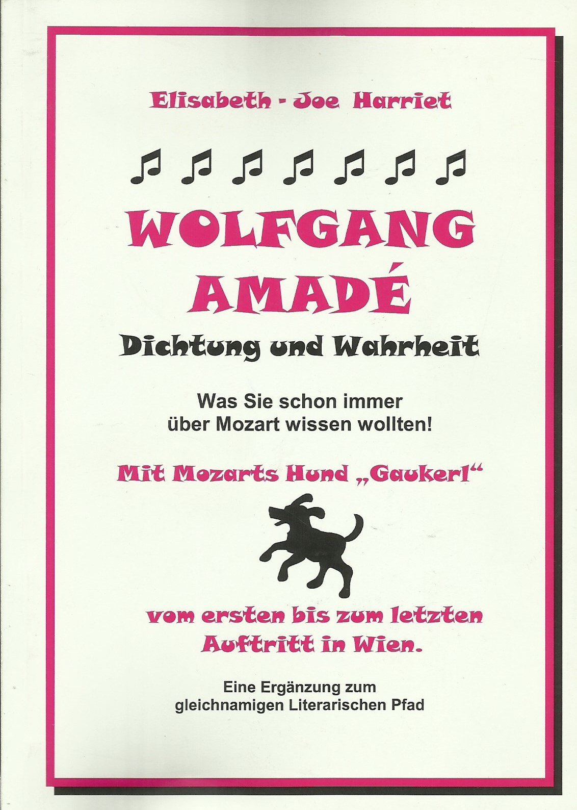 Wolfgang Amade - Dichtung und Wahrheit: Mit Mozarts Hund "Gaukerl" vom ersten bis zum letzten Auftritt in Wien (Literarische Spaziergänge in Wien) Art & Literature Books