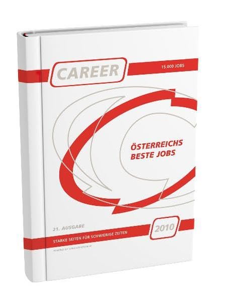 CAREER 2010: Oesterreichs beste Jobs Starke Seiten fuer schwierige Zeiten. Business, Finance & Career