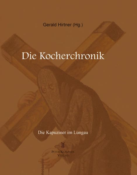 Die Kocherchronik: Die Kapuziner im Lungau (Historia Lungauiensis) Natural Sciences