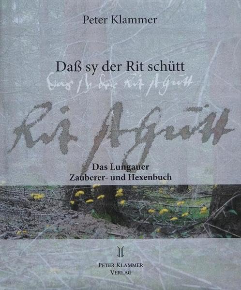 Daß sy der Rit schütt: Das Lungauer Zauberer- und Hexenbuch: 4 book