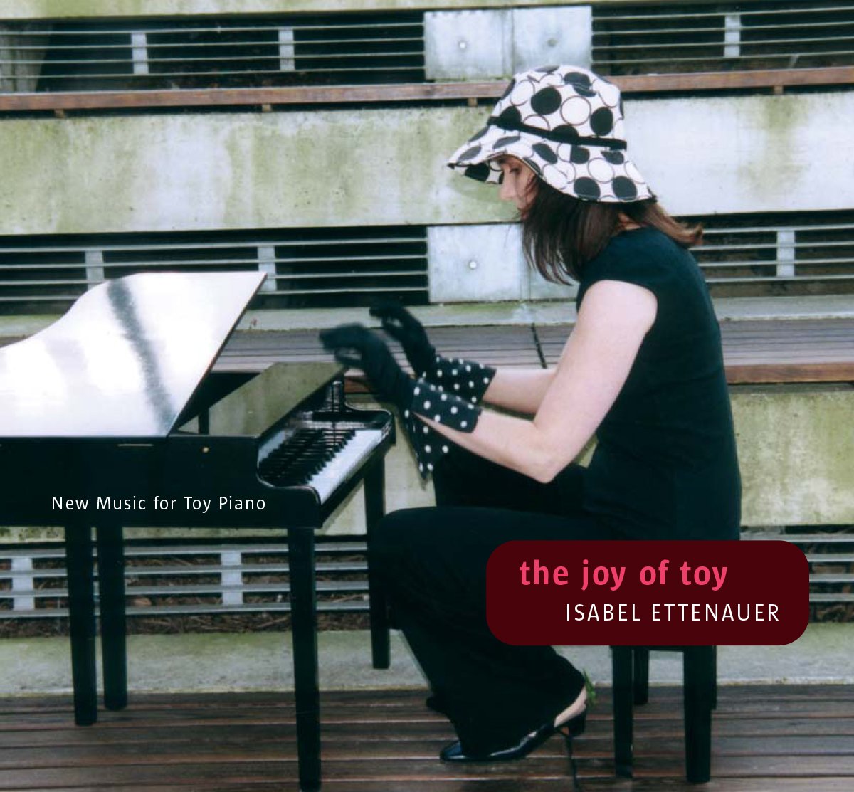 the joy of toy - New Music for Toy Piano Music