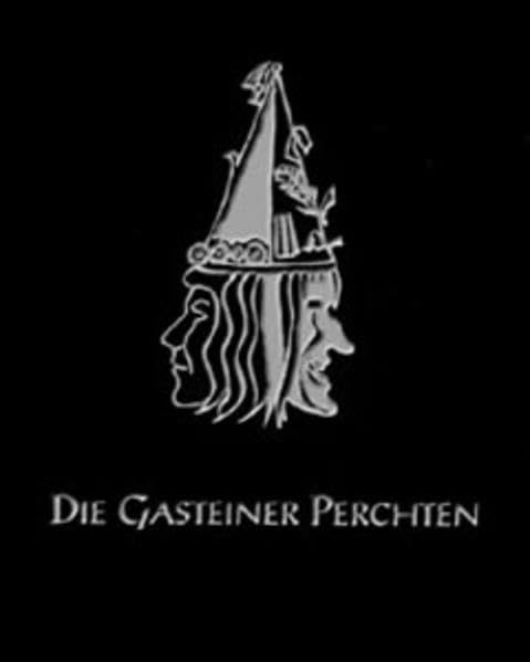 Die Gasteiner Perchten: Eine Komplettdokumentation des Gasteiner Perchtenlaufes - Die Schönperchten in Gastein (Livre en allemand) Travel Books