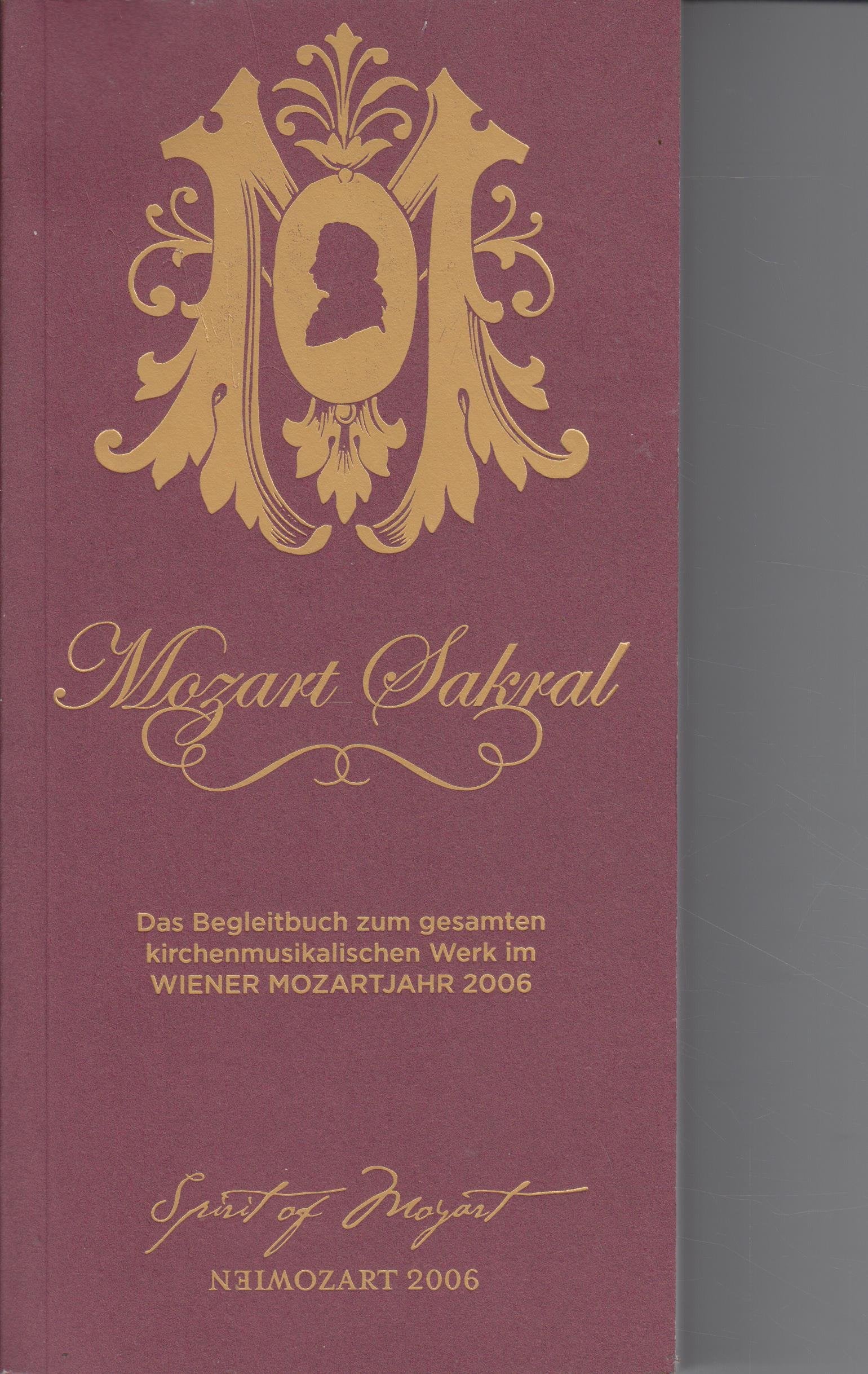 Mozart sakral: Das Begleitbuch zum kirchenmusikalischen Werk im Wiener Mozartjahr 2006 Arts & Music