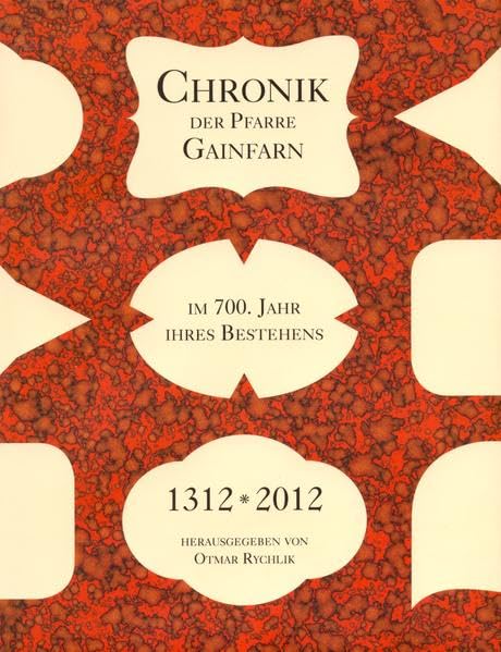 Chronik der Pfarre Gainfarn im 700. Jahr ihres Bestehens. 1312 - 2012 Politics & History