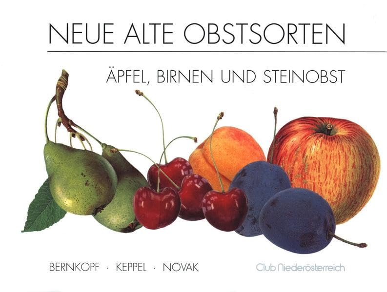 Neue alte Obstsorten: Äpfel, Birnen und Steinobst Garden & Plants